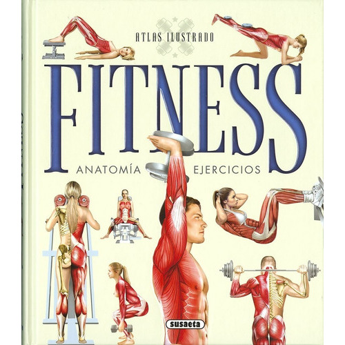 Atlas Ilustrado Fitness, Anatomía, Ejercicios, De Susaeta Ediciones S.a.. Editorial Susaeta, Tapa Dura En Español, 2018