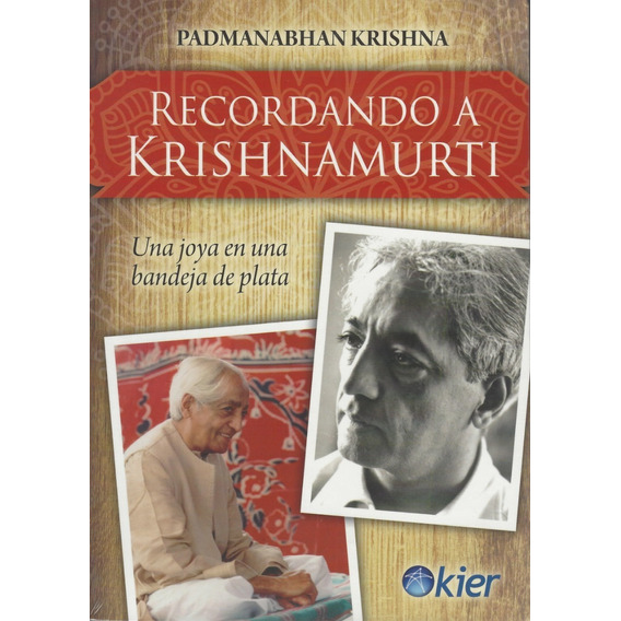 Recordando A Krishnamurti: Una joya en una bandeja de plata, de Padmanabhan Krishna. Editorial Kier, tapa blanda en español