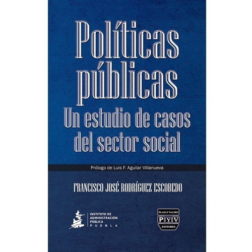 Políticas Públicas, De Rodriguez Escobedo, Francisco Jose. Editorial Plaza Y Valdes Editores En Español