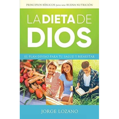 La Dieta De Dios El Plan Divino Para Tu Salud Y..., de Lozano, Jo. Devoción Total Editorial en español