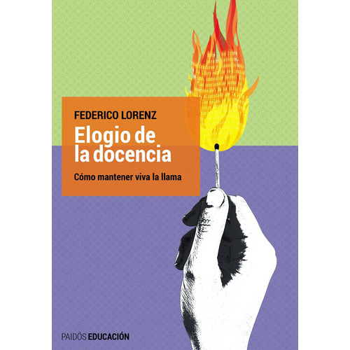 Elogio De La Docencia, De Federico Lorenz. Editorial Paidós En Español