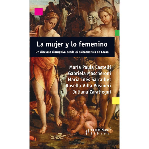 La Mujer Y Lo Femenino - Paula Castelli - Prometeo