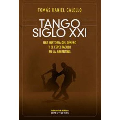 Tango Siglo Xxi, De Tomás Daniel Calello. Editorial Biblos, Tapa Blanda En Español