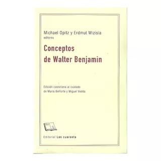 Conceptos De Walter Benjamin - Opitz, Wizisla