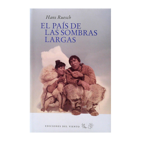 País De Las Sombras Largas, El, De Hans Ruesch. Editorial Ediciones Del Viento, Tapa Blanda, Edición 1 En Español