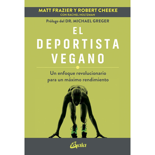 El Deportista Vegano, De Matt/ Cheeke  Robert Frazier. Editorial Gaia, Tapa Blanda, Edición 1 En Español
