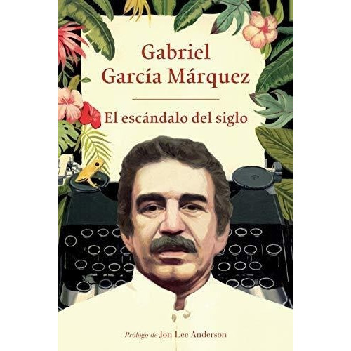 El Escandalo Del Siglo Textos En Prensa Y Revistas., de García Márquez, Gabr. Editorial Vintage Espanol en español