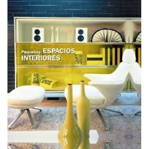 Pequeños Espacios Interiores - Aa.vv., Autores Vario, De Aa.vv., Autores Varios. Editorial Ilusbooks En Español