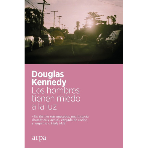 Los Hombres Tienen Miedo A La Luz, De Kennedy, Douglas. Editorial Arpa Editores, Tapa Blanda En Español