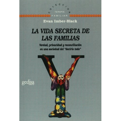 Vida Secreta De Las Familias: Verdad, Privacidad Y Reconciliación En Una Sociedad Del Decirlo Todo, De Imber-black, Evan. Editorial Gedisa, Tapa Blanda En Español