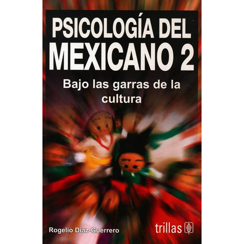 Psicologia Del Mexicano Vol. 02: Bajo Las Garras De La Cultu