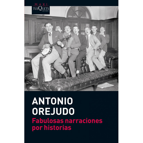 Fabulosas narraciones por historias, de Orejudo, Antonio. Serie Maxi Editorial Tusquets México, tapa blanda en español, 2013
