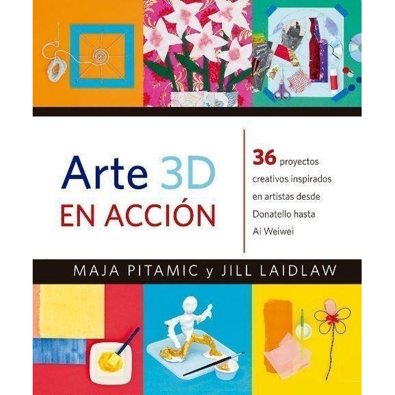 Arte 3d En Accion - Jill A. Laidlaw / Maja Pitamic