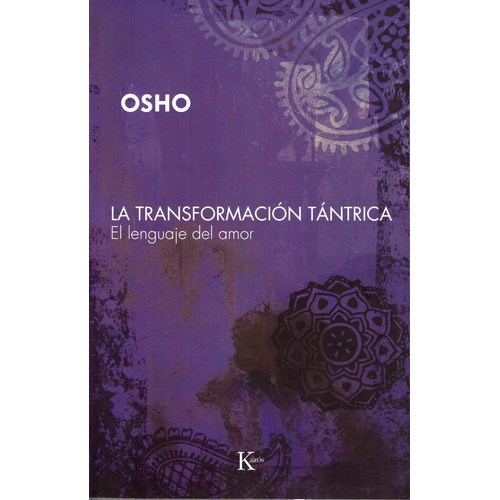 La transformación tántrica: El lenguaje del amor, de Osho. Editorial Kairos, tapa blanda en español, 2010