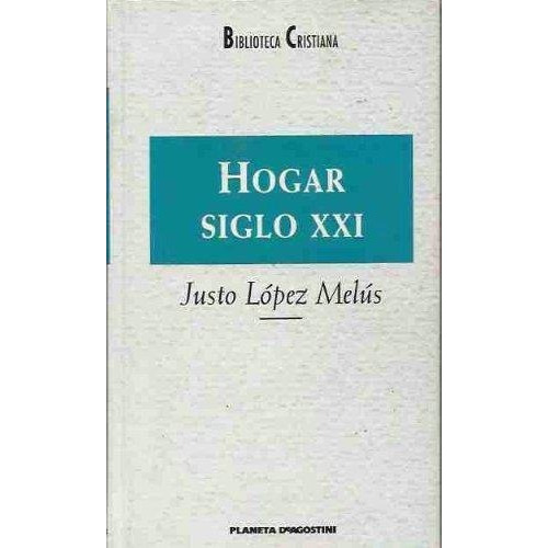 Hogar Siglo Xxi, De Lopez Melus, Justo. Editorial Planeta Deagostini En Español