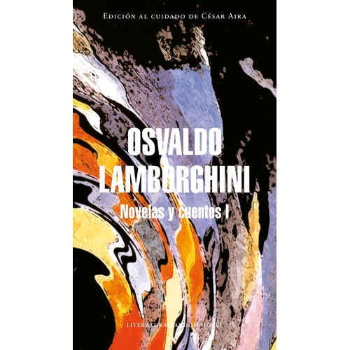 Novelas Y Cuentos I - Osvaldo Lamborghini