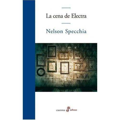 Cena De Electra, La - Nelson Specchia, De Nelson Specchia. Editorial Edhasa En Español