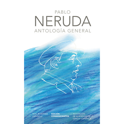 Pablo Neruda Antología general, de Neruda, Pablo. Serie Ah imp Editorial Alfaguara, tapa dura en español, 2010