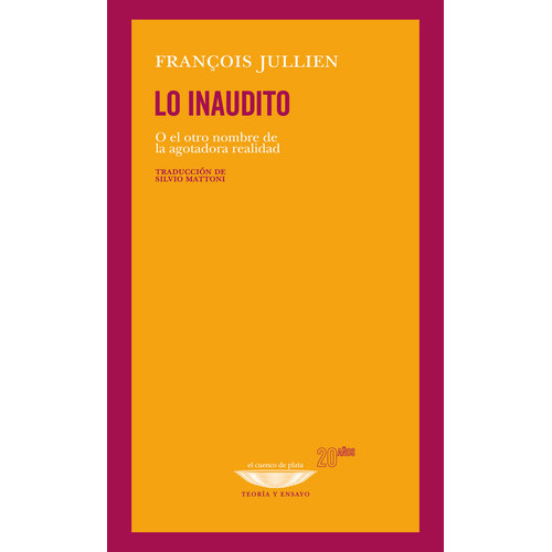 Inaudito, Lo - Francois Jullien, De Francois Jullien. Editorial Cuenco De Plata, Tapa Blanda En Español