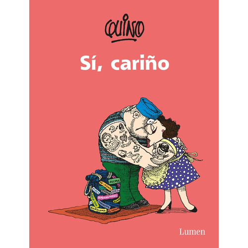 Sí... cariño, de Quino. Serie Biblioteca QUINO Editorial Lumen, tapa blanda en español, 2015