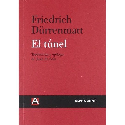 Tunel, El, De Dürrenmatt, Friedrich. Editorial Alpha Decay, Tapa Blanda, Edición 1 En Español