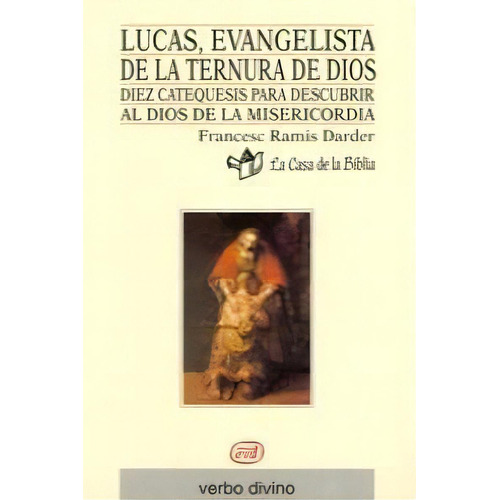 Lucas, Evangelista De La Ternura De Dios, De Casa De La Biblia, La , Francesc Ramis Darder. Editorial Verbo Divino, Tapa Blanda En Español