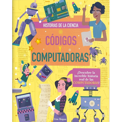 Codigos Y Computadoras - Historias De La Ciencia - Lisa Rega