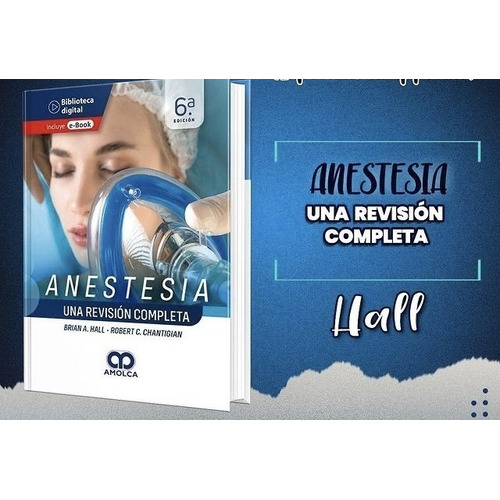 Anestesia Una Revisión Completa  6ta Ed. Hall + E-book