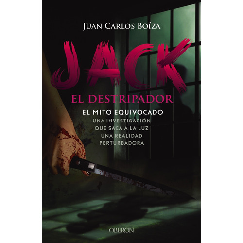 Jack el Destripador. El mito equivocado, de Boíza López, Juan Carlos. Editorial OBERON, tapa blanda en español, 2022