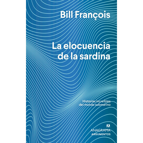 La Elocuencia De La Sardina - Bill Francois -