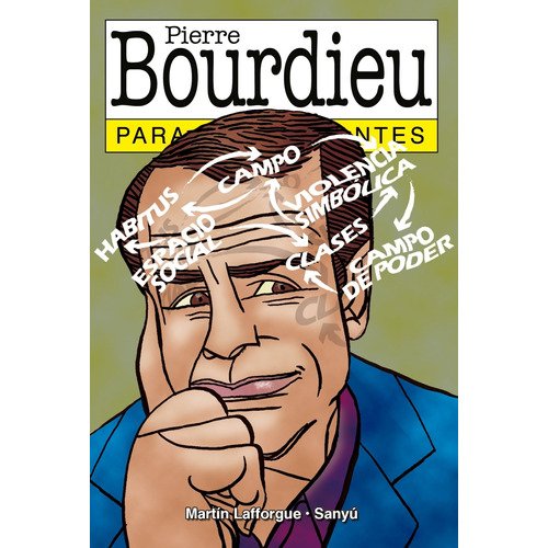 Bourdieu Para Principiantes - Martin Lafforgue - Sanyu, de Lafforgue, Martin. Editorial Longseller, tapa blanda en español, 2011