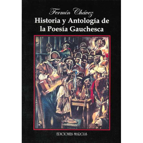 Historia Y Antologia De La Poesia Gauchesca, De Fermin Chavez. Editorial Margus Ediciones, Tapa Blanda En Español, 2004