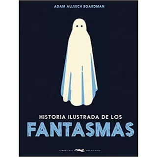 Historia Ilustrada De Los Fantasmas, De Boardman, Adam Allsuch. Editorial Zorro Rojo, Tapa Dura En Español, 2023