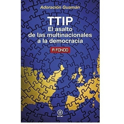 Ttip El Asalto De Las Multinacionales A La Democracia (colec