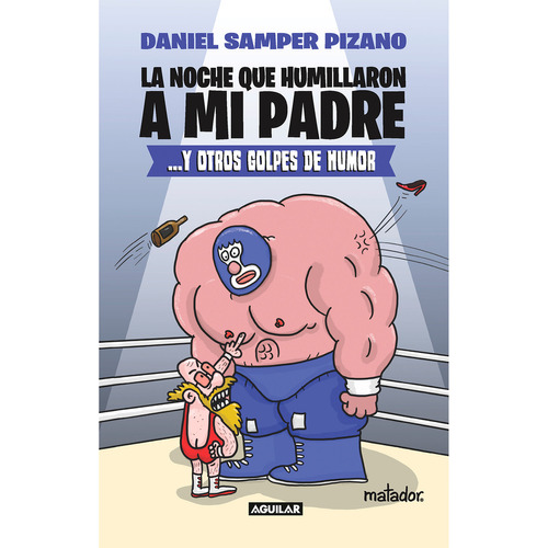 La Noche Que Humillaron A Mi Padre. Daniel Samper Pizano. Editorial Aguilar En Español. Tapa Blanda