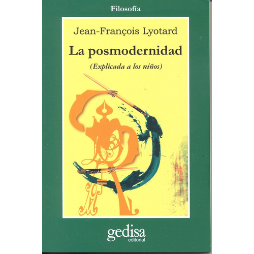 La posmodernidad: (explicada a los niños), de Lyotard, Jean Francoise. Serie Cla- de-ma Editorial Gedisa en español, 2005