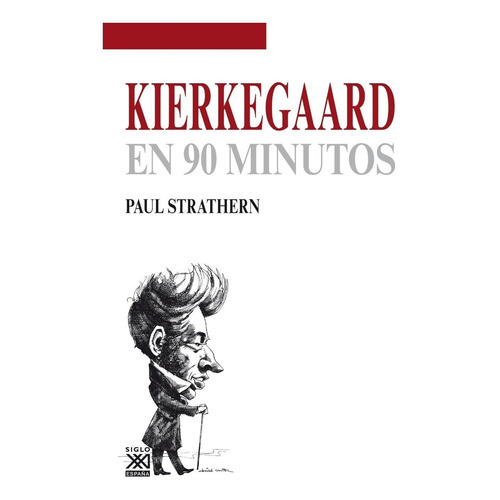 Kierkegaard En 90 Minutos, De Paul Strathern (escritor), José A. Padilla Villate (traductor). Editorial Siglo Xxi España, Tapa Blanda En Español