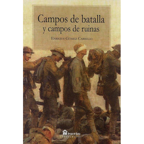 Campos De Batalla Y Campos De Ruinas - Gomez Carrillo