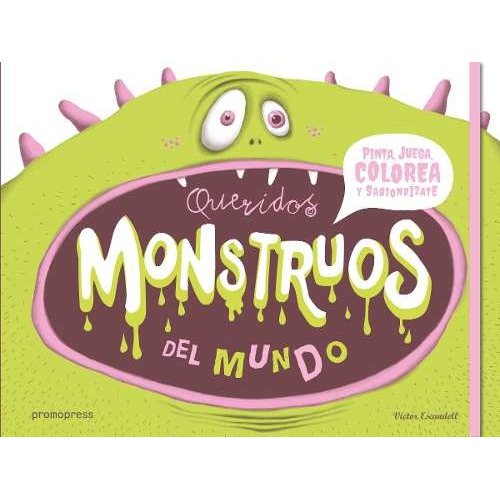 Queridos Monstruos Del Mundo - Victor Escandell