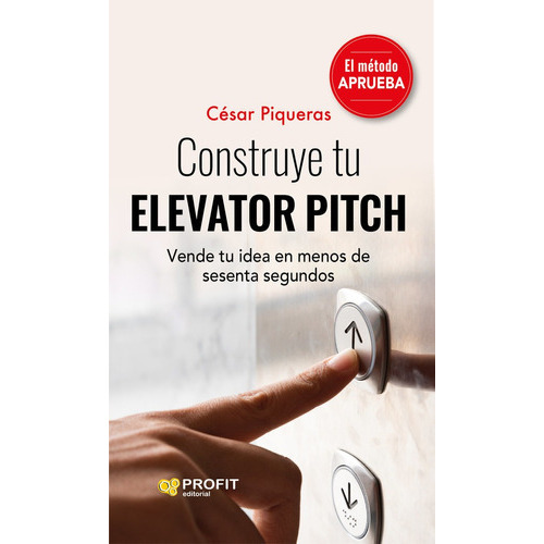 Construye Tu Elevator Pitch, De Cesar Piqueras. Editorial Profit, Tapa Blanda En Español