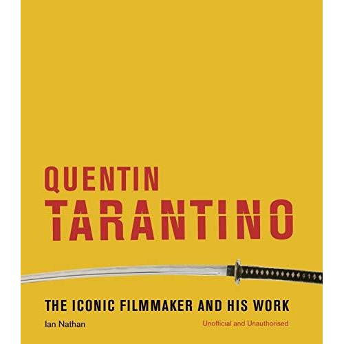 Quentin Tarantino : The Iconic Filmmaker And His Work, De Ian Nathan. Editorial White Lion Publishing, Tapa Dura En Inglés