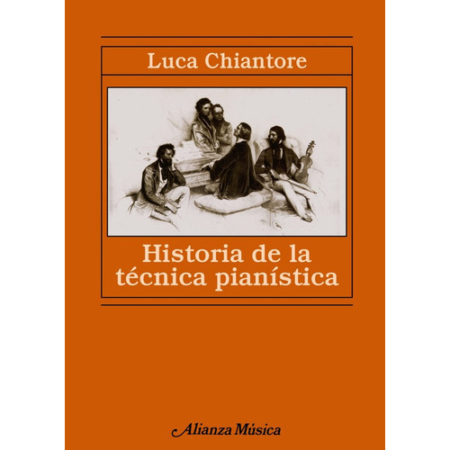 Historia De La Técnica Pianística, De Luca Chiantore. Editorial Alianza (g), Tapa Blanda En Español