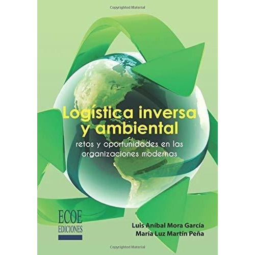 Logistica Inversa Y Ambiental Retos Y Oportunidades, De Mora, Luis Aní. Editorial Ecoe Ediciones En Español