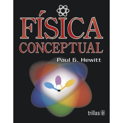 Física Conceptual, De Hewitt, Paul G.. Editorial Trillas, Tapa Blanda, Edición 1995 En Español, 1995