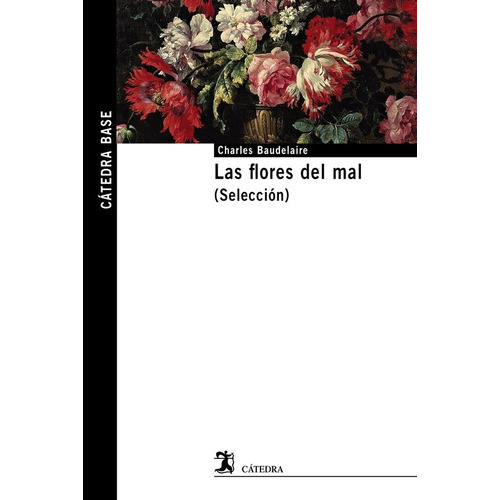 Las Flores Del Mal, De Baudelaire, Charles. Editorial Ediciones Catedra, Tapa Blanda En Español