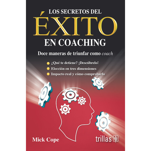 Los Secretos Del Éxito En Coaching Doce Maneras De Triunfar Como Coach, De Cope, Mick., Vol. 2. Editorial Trillas, Tapa Blanda, Edición 2a En Español, 2015