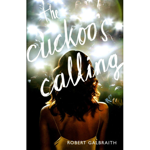 Cuckoo's Calling,the - Galbraith Robert, de Galbraith, Robert. Editorial Mulholland Books, tapa dura en inglés, 2013
