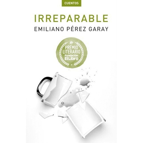 Irreparable - Emiliano Perez Garay - Fundacion - Libro