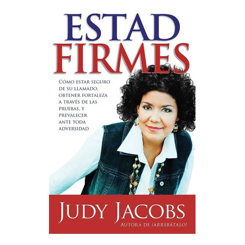 Estad Firmes, De Judy Jacobs., Vol. No. Editorial Casa Creación, Tapa Blanda En Español, 0