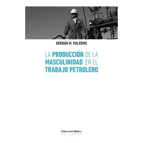 Producción De La Masculinidad En El Trabajo Petrolero (bi)